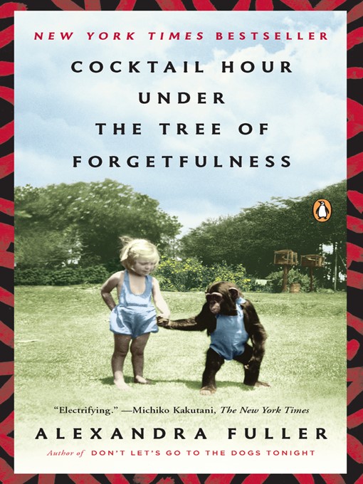 Title details for Cocktail Hour Under the Tree of Forgetfulness by Alexandra Fuller - Wait list
